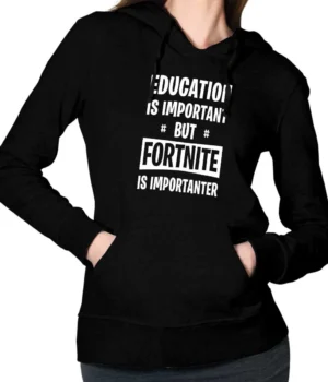  	Education Is Important But Fortnite Is Importanter Black Hoodie